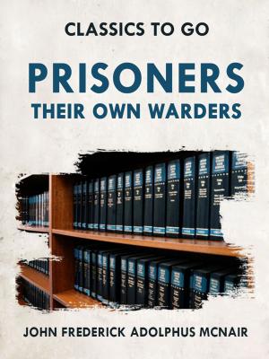Cover of the book Prisoners Their Own Warders by H. P. Lovecraft