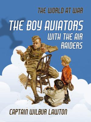 Cover of the book The Boy Aviators with the Air Raiders by H. Rider Haggard