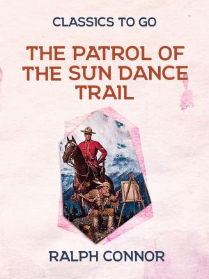 Cover of the book The Patrol of the Sun Dance Trail by Allan Balzano