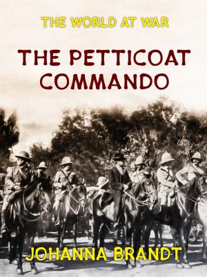 Cover of the book The Petticoat Commando Boer Women in Secret Service by F. W. Bain