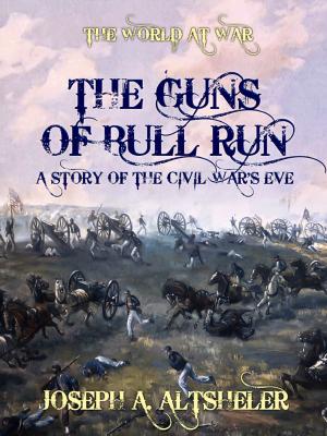 Cover of the book The Guns of Bull Run A Story of the Civil War's Eve by John Kendrick Bangs