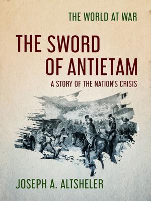 Cover of the book The Sword of Antietam A Story of the Nation's Crisis by Stephen Crane
