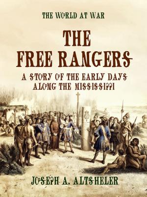 Book cover of The Free Rangers A Story of the Early Days Along the Mississippi