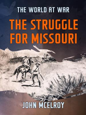 Cover of the book The Struggle for Missouri by A. G. Gardiner