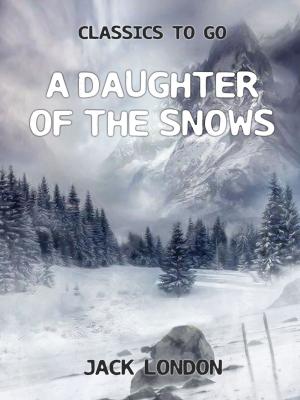 Cover of the book A Daughter of the Snows by Edgar Allan Poe