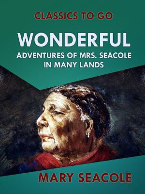 Cover of the book Wonderful Adventures of Mrs. Seacole in Many Lands by Sir Richard Francis Burton