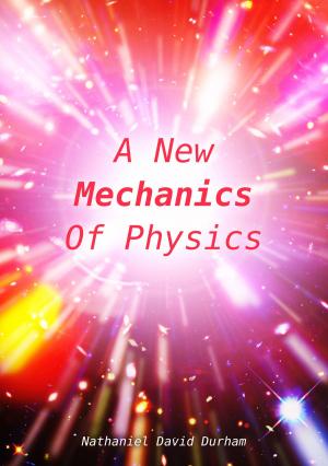Cover of A New Mechanics Of Physics