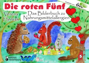 Cover of the book Die roten Fünf - Das Bilderbuch zu Nahrungsmittelallergien. Für alle Kinder, die einen einzigartigen Körper haben. (Empfohlen vom DAAB - Deutscher Allergie- und Asthmabund e.V.) by Caroline Oblasser, Sigrun Eder