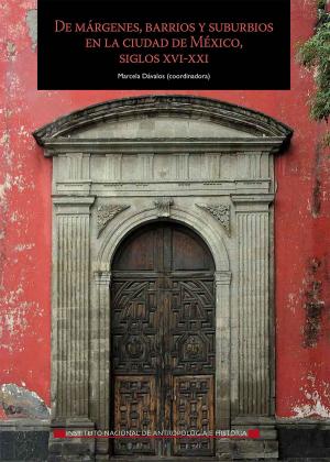 bigCover of the book De márgenes, barrios y suburbios en la ciudad de México, siglos XVI-XXI by 