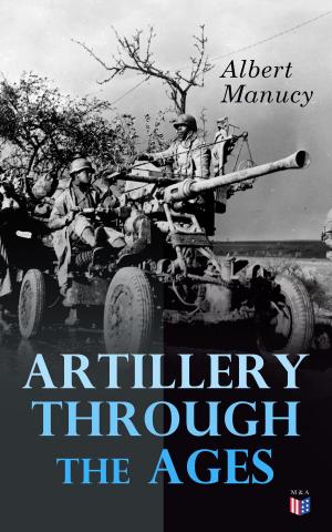 Cover of the book Artillery Through the Ages by James Willard Schultz