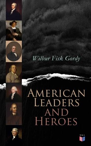 Cover of the book American Leaders and Heroes by Frank Hamilton Cushing