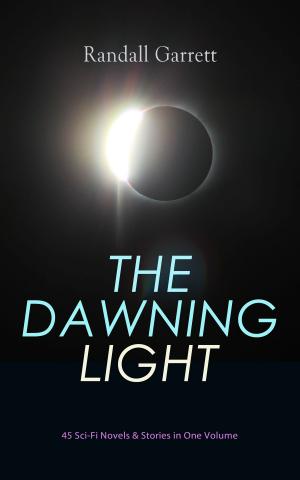 Book cover of THE DAWNING LIGHT: 45 Sci-Fi Novels & Stories in One Volume