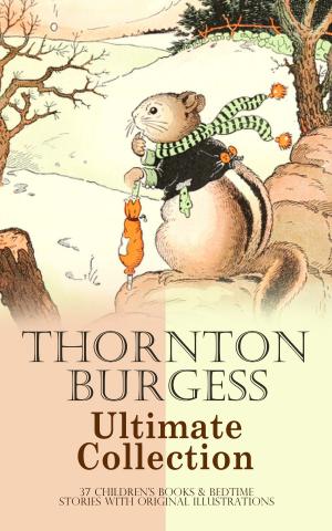 Book cover of THORNTON BURGESS Ultimate Collection: 37 Children's Books & Bedtime Stories with Original Illustrations