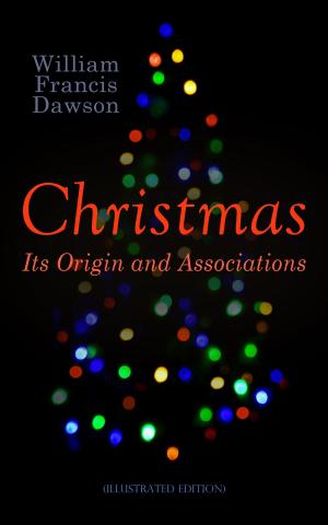 Cover of the book Christmas: Its Origin and Associations (Illustrated Edition) by Emma Orczy