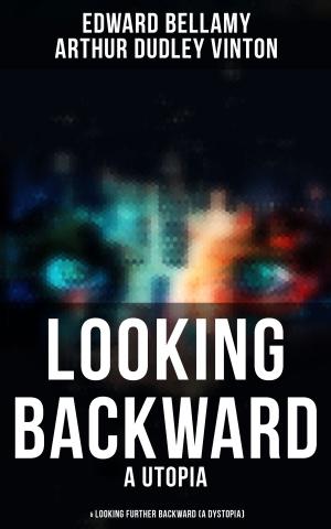 Book cover of LOOKING BACKWARD (A Utopia) & LOOKING FURTHER BACKWARD (A Dystopia)