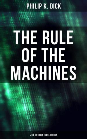 Cover of the book The Rule of the Machines: 5 Sci-Fi Titles in One Edition by Gustav Frenssen