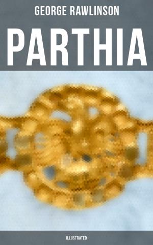Cover of the book PARTHIA (Illustrated) by Edward Bulwer-Lytton