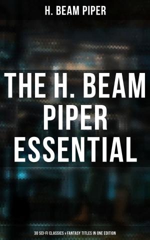 Cover of the book The H. Beam Piper Essential: 30 Sci-Fi Classics & Fantasy Titles in One Edition by Charlotte Brontë, Emily Brontë