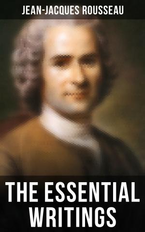 Cover of the book The Essential Writings of Jean-Jacques Rousseau by George Bernard Shaw