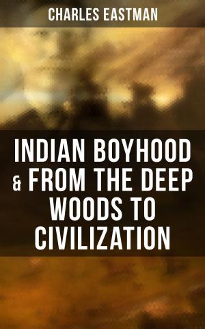 Book cover of Indian Boyhood & From the Deep Woods to Civilization