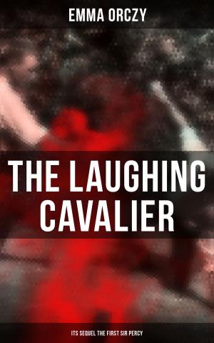 Cover of the book THE LAUGHING CAVALIER (& Its Sequel The First Sir Percy) by Kurd Laßwitz