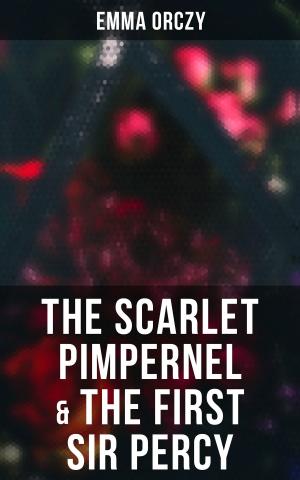 Cover of the book The Scarlet Pimpernel & The First Sir Percy by S.J.A. Turney