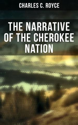 Cover of the book The Narrative of the Cherokee Nation by James Owen Dorsey
