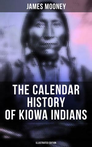 Cover of the book The Calendar History of Kiowa Indians (Illustrated Edition) by Edwin Arnold
