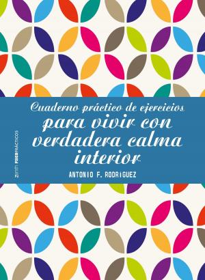 Cover of the book Cuaderno práctico de ejercicios para vivir con verdadera calma interior by La Universidad San Martín de Porres