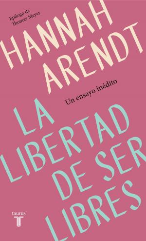Cover of the book La libertad de ser libres by Luisa Cejas