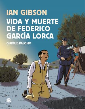 Cover of Vida y muerte de Federico García Lorca by Ian Gibson,                 Quique Palomo, Penguin Random House Grupo Editorial España