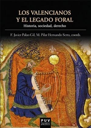 Cover of the book Los valencianos y el legado foral by Alicia Álvarez Sellers