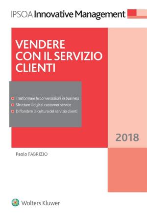 Cover of the book Vendere con il servizio clienti by Bubbio Alberto, Agostini Luca, Gueli Alletti Andrea, Gulino Dario