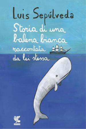Cover of the book Storia di una balena bianca raccontata da lei stessa by Jacques Prévert