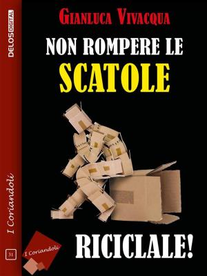 Book cover of Non rompere le scatole… riciclale!