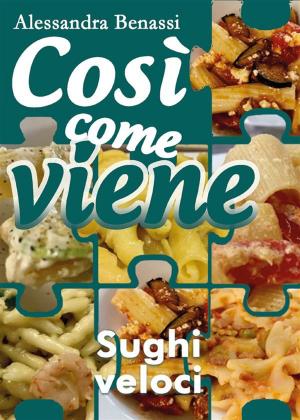 Cover of the book Così come viene. Sughi veloci by Daniele Zumbo