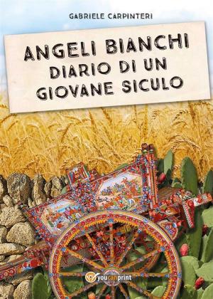 Cover of the book Angeli Bianchi - Diario di un giovane siculo by Giovanna Bali