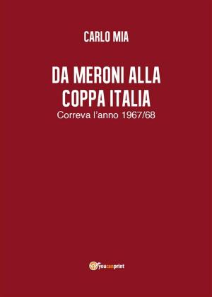 bigCover of the book Da Meroni alla Coppa Italia. Correva l’anno 1967/68 by 