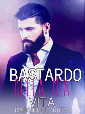Cover of the book Bastardo della mia vita by Jiani Yu