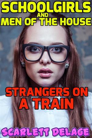 Cover of the book Strangers on a train (Schoolgirls and men of the house) by Scarlett Delage