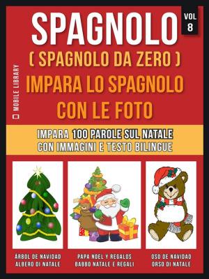 Book cover of Spagnolo ( Spagnolo da zero ) Impara lo spagnolo con le foto (Vol 8)