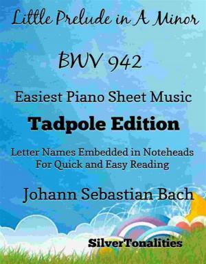 Book cover of Little Prelude in A Minor Bwv 942 Easiest Piano Sheet Music Tadpole Edition