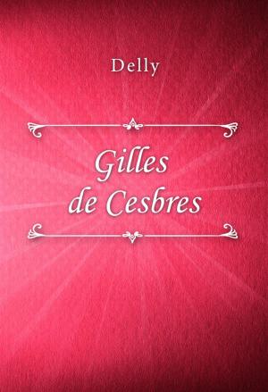 Cover of the book Gilles de Cesbres by Mazo de la Roche