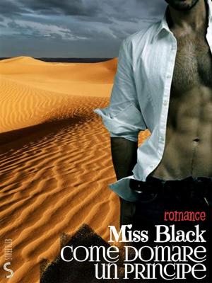 Cover of the book Come domare un principe by Miss Black