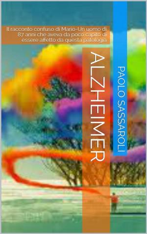 Cover of the book Alzheimer by Paolo Sassaroli, Paolo Sassaroli