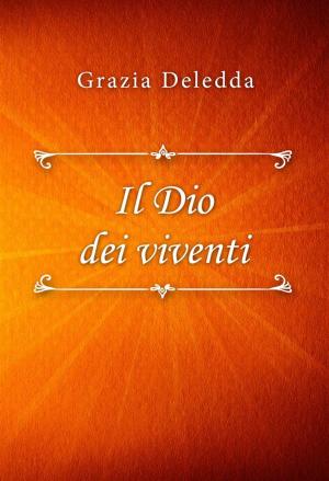 Cover of the book Il Dio dei viventi by Hulbert Footner