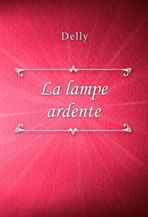 Cover of the book La lampe ardente by Hulbert Footner