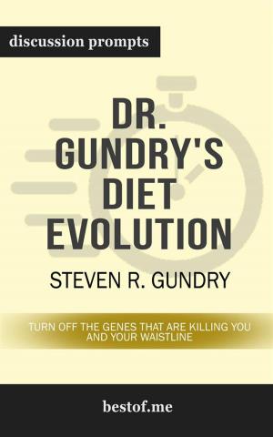 Cover of the book Summary: "Dr. Gundry's Diet Evolution: Turn Off the Genes That Are Killing You and Your Waistline" by Steven R. Gundry | Discussion Prompts by Philosophical Library