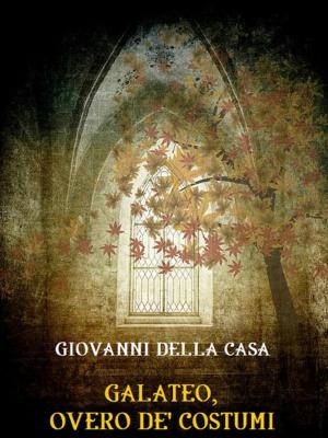 Cover of the book Galateo, overo De' costumi by Emilio Salgari