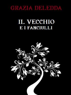 Cover of the book Il vecchio e i fanciulli by Harriet Beecher Stowe